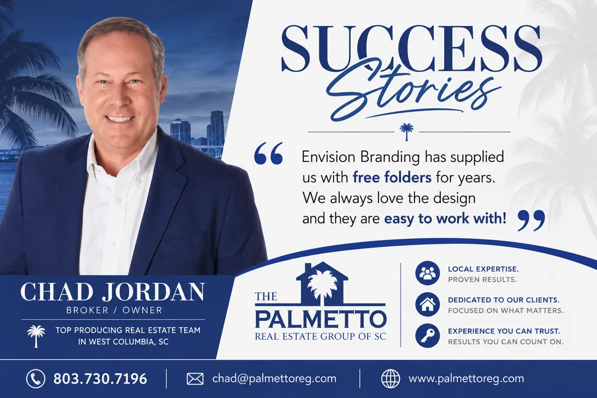 Testimonial from Chad Jordan, Broker/Owner, The Palmetto Real Estate Group of SC, West Columbia, SC: Envision Branding has supplied us with free folders for years. We always love the design and they are easy to work with!
