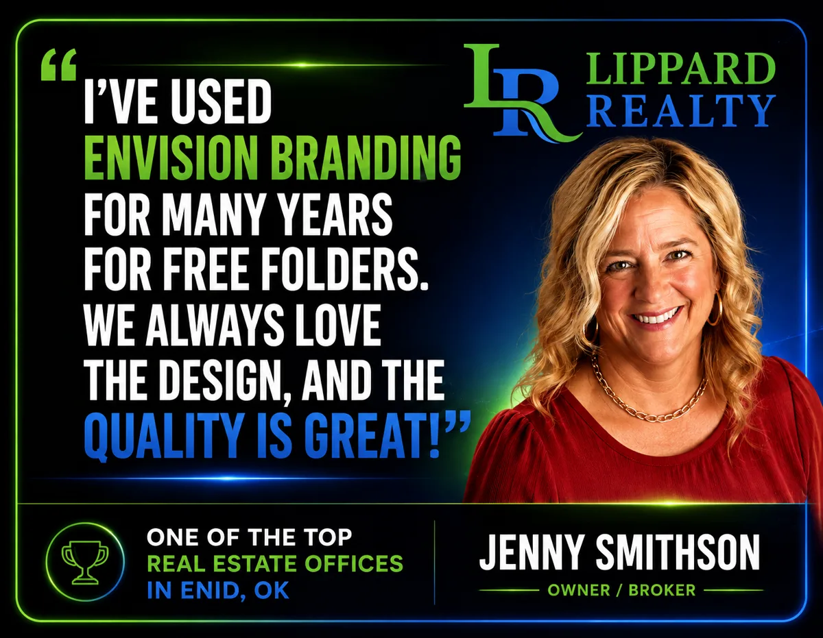 Testimonial from Jenny Smithson, Owner/Broker, Lippard Realty, Enid, OK: I've used Envision Branding for many years for free folders. We always love the design, and the quality is great!