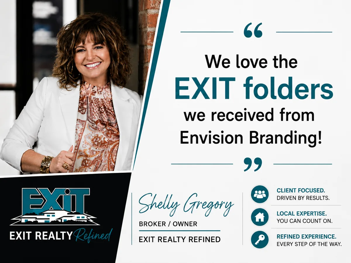 Testimonial from Shelly Gregory, Broker/Owner, EXIT Realty Refined: We love the EXIT folders we received from Envision Branding!